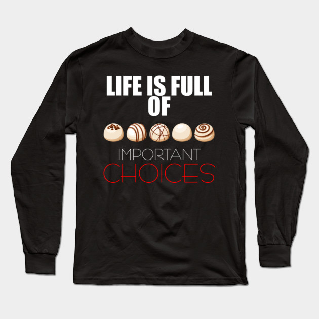 Life is Full Of Important Choices Shirt